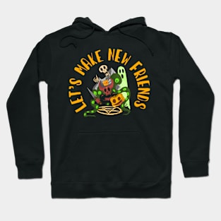 Let's Make new Friends Hoodie